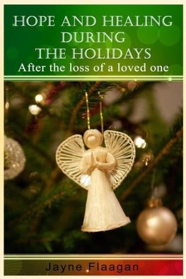 Hope and Healing During the Holidays After the Loss of a Loved One