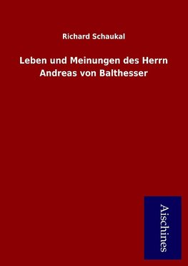 Leben und Meinungen des Herrn Andreas von Balthesser