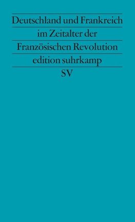 Deutschland und Frankreich im Zeitalter der Französischen Revolution