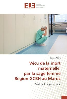 Vécu de la mort maternelle par la sage femme Région GCBH au Maroc