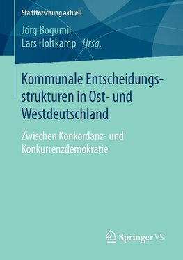 Kommunale Entscheidungsstrukturen in Ost- und Westdeutschland