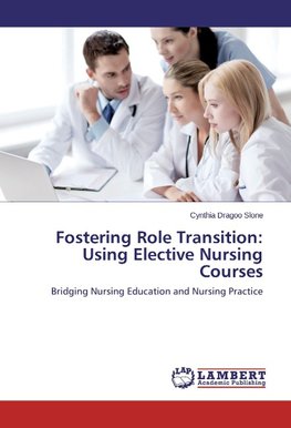 Fostering Role Transition: Using Elective Nursing Courses