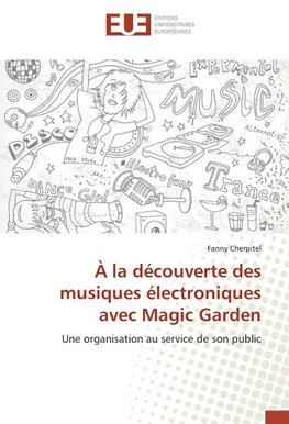 À la découverte des musiques électroniques avec Magic Garden