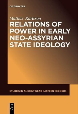 Relations of Power in Early Neo-Assyrian State Ideology