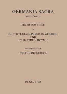 Die Bistümer der Kirchenprovinz Trier. Das Erzbistum Trier 6: Die Stifte St. Walpurgis in Weilburg und St. Martin in Idstein