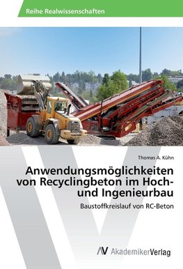 Anwendungsmöglichkeiten von Recyclingbeton im Hoch- und Ingenieurbau