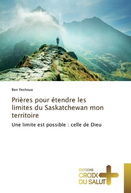 Prières pour étendre les limites du Saskatchewan mon territoire