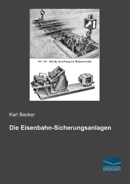 Die Eisenbahn-Sicherungsanlagen