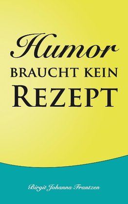 Humor braucht kein Rezept