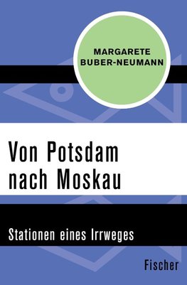 Buber-Neumann, M: Von Potsdam nach Moskau