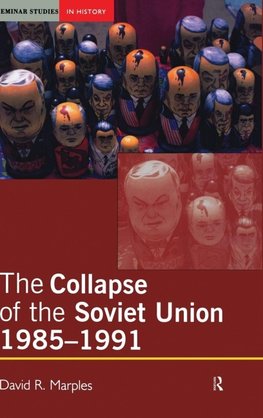 The Collapse of the Soviet Union, 1985-1991