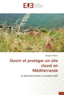 Ouvrir et protéger un site classé en Méditerranée