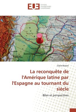 La reconquête de l'Amérique latine par l'Espagne au tournant du siècle