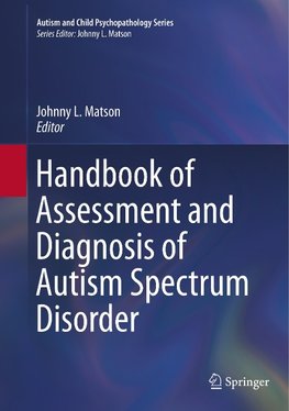 Handbook of Assessment and Diagnosis of Autism Spectrum Disorder