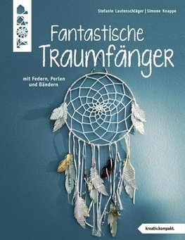 Fantastische Traumfänger (kreativ.kompakt.)