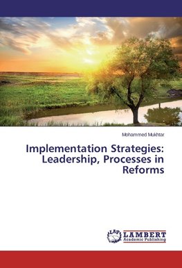 Implementation Strategies: Leadership, Processes in Reforms