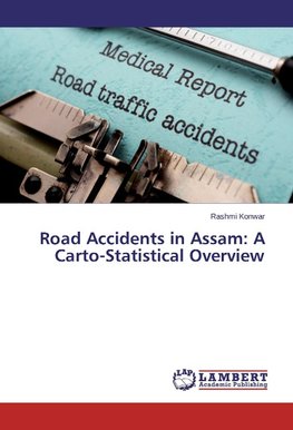 Road Accidents in Assam: A Carto-Statistical Overview