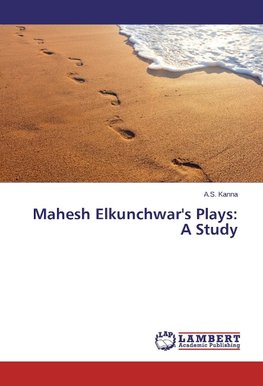 Mahesh Elkunchwar's Plays: A Study