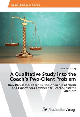 A Qualitative Study into the Coach's Two-Client Problem