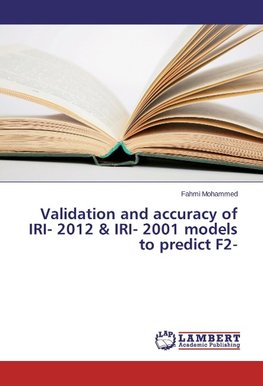 Validation and accuracy of IRI- 2012 & IRI- 2001 models to predict F2-