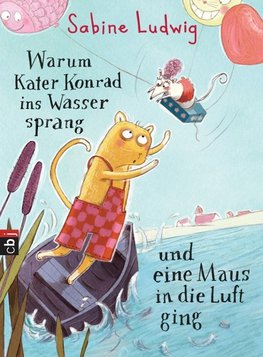 Warum Kater Konrad ins Wasser sprang und eine Maus in die Luft ging