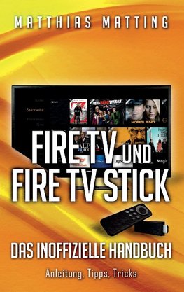 Amazon Fire TV und Fire TV Stick - das inoffizielle Handbuch