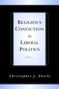 Religious Conviction in Liberal Politics