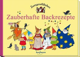 Zwergenstübchen Zauberhafte Backrezepte