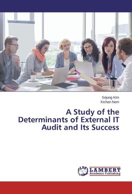 A Study of the Determinants of External IT Audit and Its Success