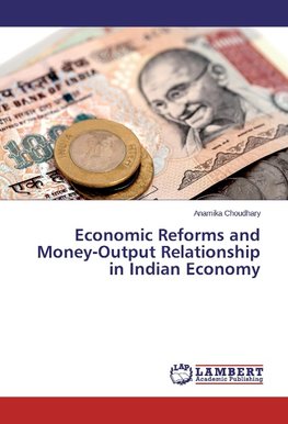 Economic Reforms and Money-Output Relationship in Indian Economy