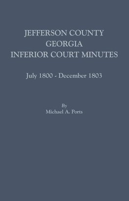 Jefferson County, Georgia, Inferior Court Minutes, July 1800-December 1803