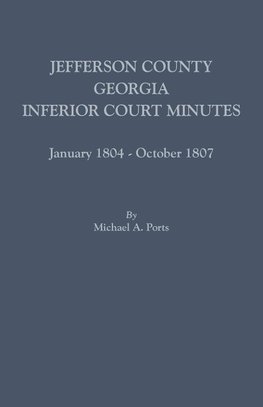 Jefferson County, Georgia, Inferior Court Minutes, January 1804-October 1807