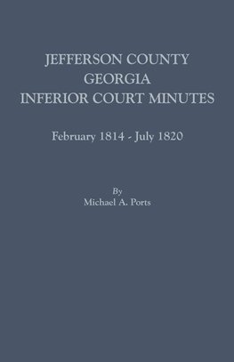 Jefferson County, Georgia, Inferior Court Minutes, February 1814-July 1820