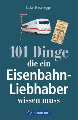 101 Dinge, die ein Eisenbahn-Liebhaber wissen muss