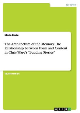 The Architecture of the Memory. The Relationship between Form and Content in Chris Ware's "Building Stories"