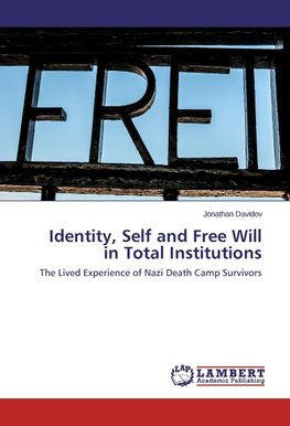 Identity, Self and Free Will in Total Institutions