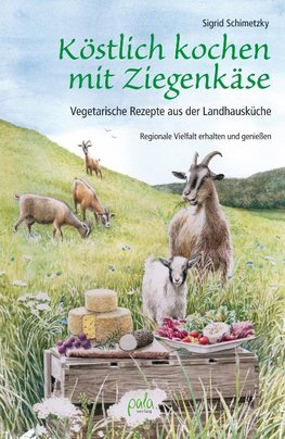 Köstlich kochen mit Ziegenkäse