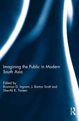 Imagining the Public in Modern South Asia