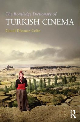 Dönmez-Colin, G: Routledge Dictionary of Turkish Cinema