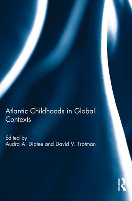 Atlantic Childhoods in Global Contexts