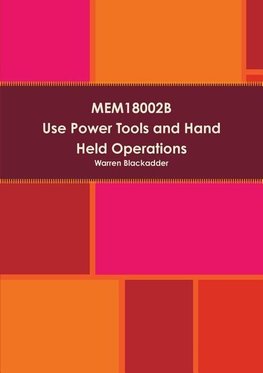 MEM18002B  Use power tools and hand held operations