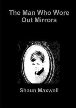 The Man Who Wore Out Mirrors