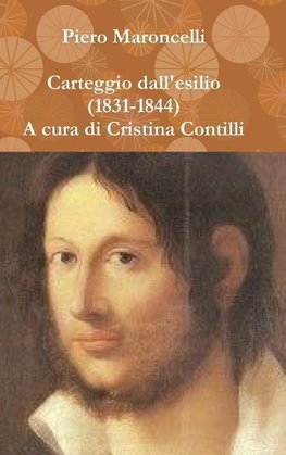 Carteggio dall'esilio (1831-1844) A cura di Cristina Contilli