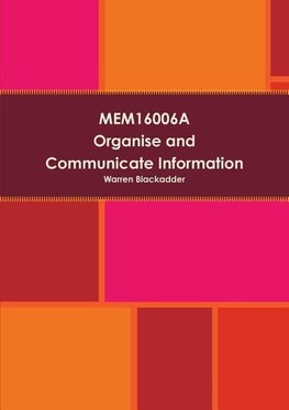 MEM16006A Organise and communicate information