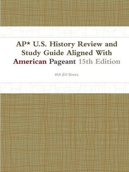 AP* U.S. History Review and Study Guide Aligned With American Pageant 15th Edition