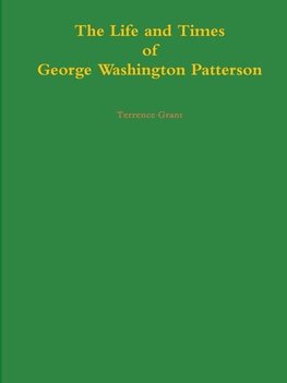 The Life and Times of George Washington Patterson