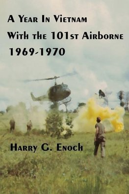 A Year In Vietnam With The 101st Airborne, 1969-1970