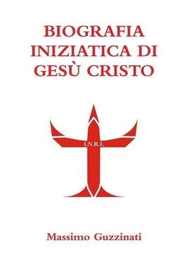 BIOGRAFIA INIZIATICA DI GESÙ CRISTO