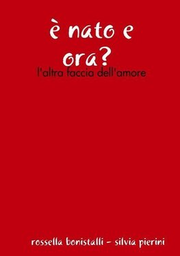 è nato e ora?  - l'altra faccia dell'amore