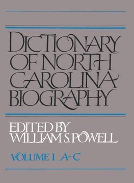 Dictionary of North Carolina Biography Vol. 1, A-C